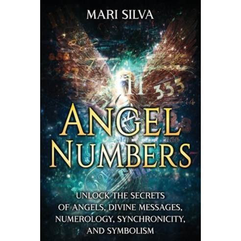 (영문도서) Angel Numbers: Unlock the Secrets of Angels Divine Messages Numerology Synchronicity and ... Paperback, Independently Published, English, 9798883514561