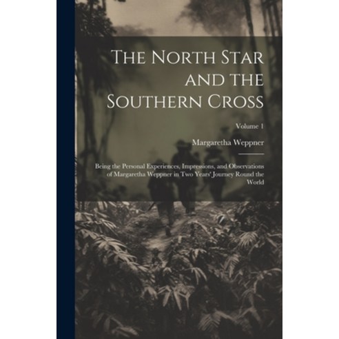 (영문도서) The North Star and the Southern Cross: Being the Personal Experiences Impressions and Obser... Paperback, Legare Street Press, English, 9781021744593