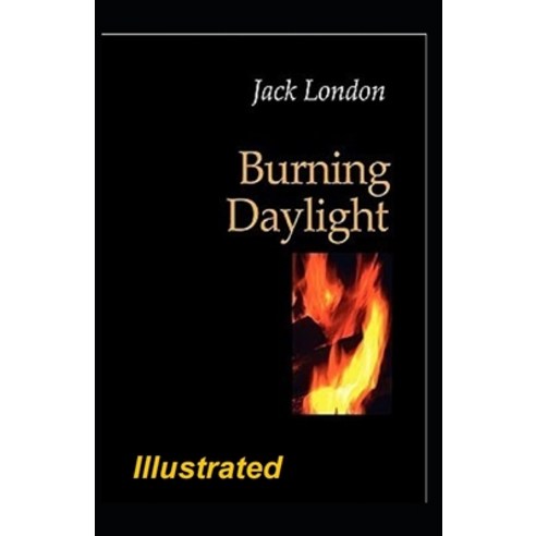 Burning Daylight Illustrated Paperback, Independently Published
