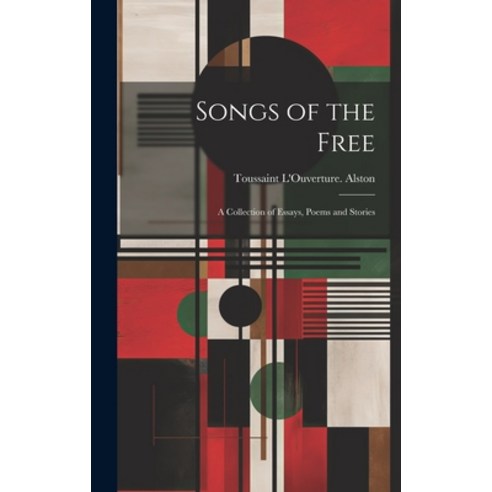 (영문도서) Songs of the Free; a Collection of Essays Poems and Stories Hardcover, Legare Street Press, English, 9781019876909