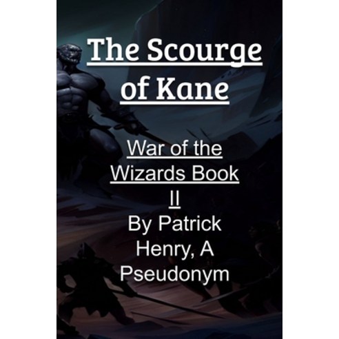 (영문도서) The Scourge of Kane: Book II of the War of the Wizards.: The Fire Series. Paperback, Independently Published, English, 9798870364094