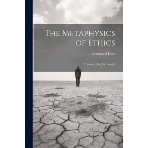 (영문도서) The Metaphysics of Ethics: Translated by J.W. Semple Paperback, Legare Street Press, English, 9781021511386