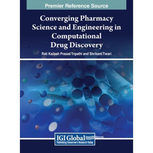 (영문도서) Converging Pharmacy Science and Engineering in Computational Drug Discovery Hardcover, IGI Global, English, 9798369328972