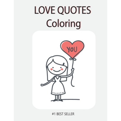 Love Quote Coloring: YOU: Love Quotes Inspirational Coloring Book: 50 templates: Adult Coloring Book... Paperback, Independently Published
