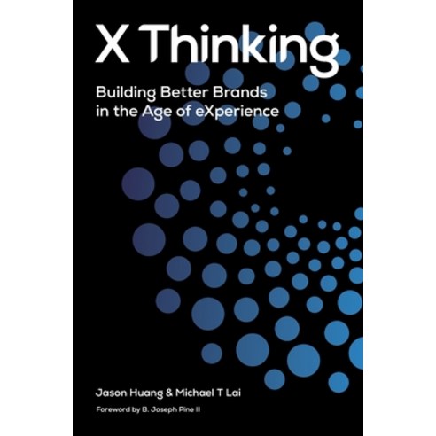 (영문도서) X Thinking: Building Better Brands in the Age of Experience Paperback, X Thinking Institute, English, 9781737695219