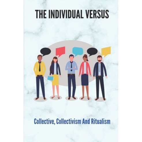 (영문도서) The Individual Versus: Collective Collectivism And Ritualism: Collectivism Values Paperback, Independently Published, English, 9798518505797