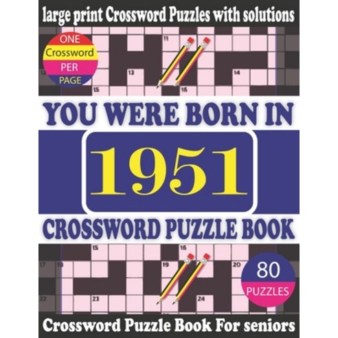 You Were Born in 1951: Crossword Puzzle Book: Crossword Games for Puzzle Fans & Exciting Crossword P... Paperback, Independently Published, English, 9798748061377