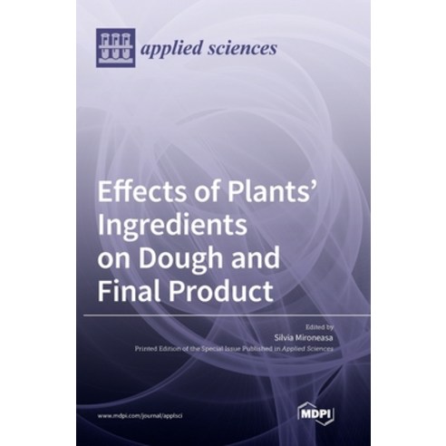 (영문도서) Effects of Plants'' Ingredients on Dough and Final Product Hardcover, Mdpi AG, English, 9783036537337