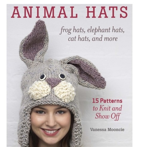 (영문도서) Animal Hats: Frog Hats Elephant Hats Cat Hats and More Paperback, Taunton Press, English, 9781600859540