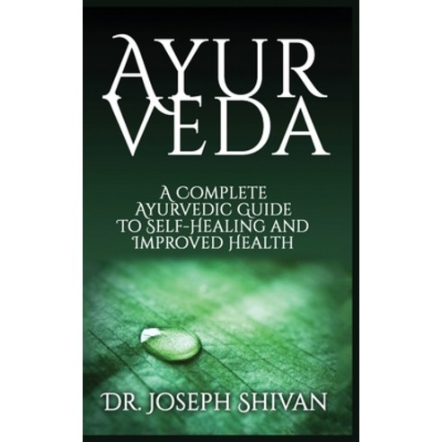 Ayurveda: A Complete Ayurvedic Guide To Self-Healing And Improved Health Paperback, MGM Books
