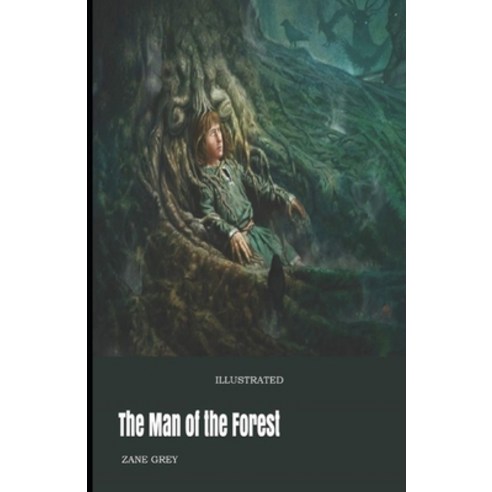 The Man of the Forest Illustrated Paperback, Independently Published, English, 9798729515844
