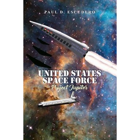 (영문도서) United States Space Force: Project Jupiter Paperback, Dorrance Publishing Co., English, 9781644266090