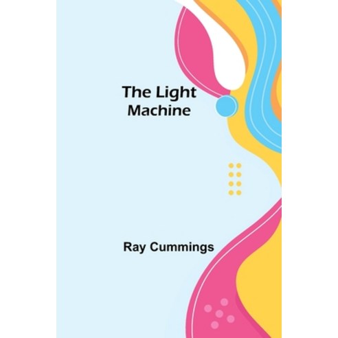 (영문도서) The Light Machine Paperback, Alpha Edition, English, 9789356892149