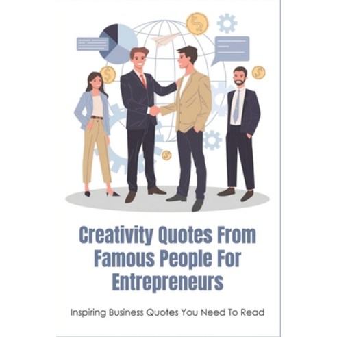 (영문도서) Creativity Quotes From Famous People For Entrepreneurs: Inspiring Business Quotes You Need To... Paperback, Independently Published, English, 9798534357486