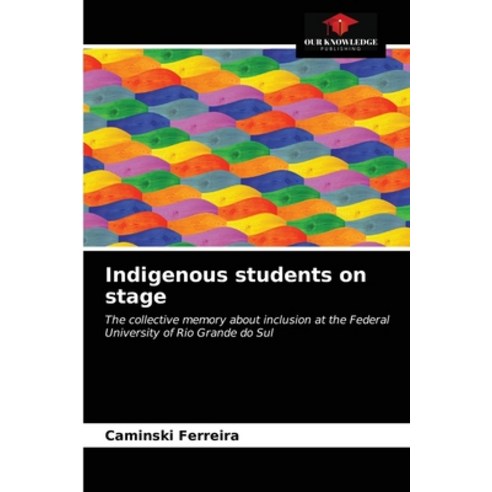 (영문도서) Indigenous students on stage Paperback, Our Knowledge Publishing, English, 9786203677423