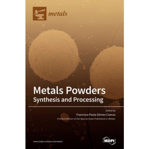 Metals Powders: Synthesis and Processing Hardcover, Mdpi AG