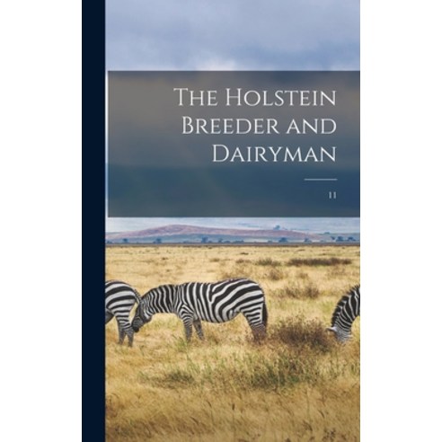(영문도서) The Holstein Breeder and Dairyman; 11 Hardcover, Legare Street Press, English, 9781013909719