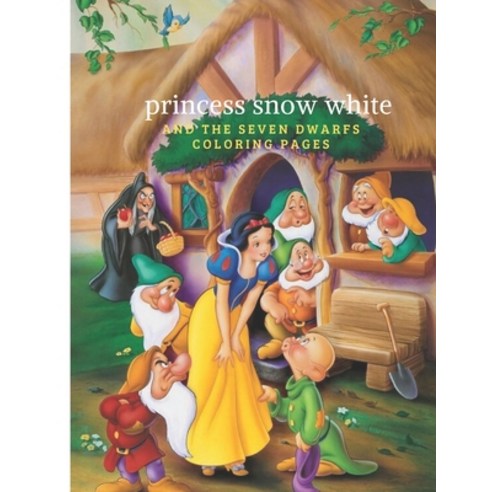(영문도서) princess snow white and the seven dwarfs coloring pages: Helps children develop their intellectual a... Paperback, Independently Published