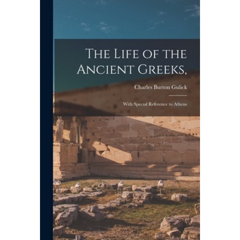 (영문도서) The Life of the Ancient Greeks : With Special Reference to Athens Paperback, Legare Street Press, English, 9781014533869