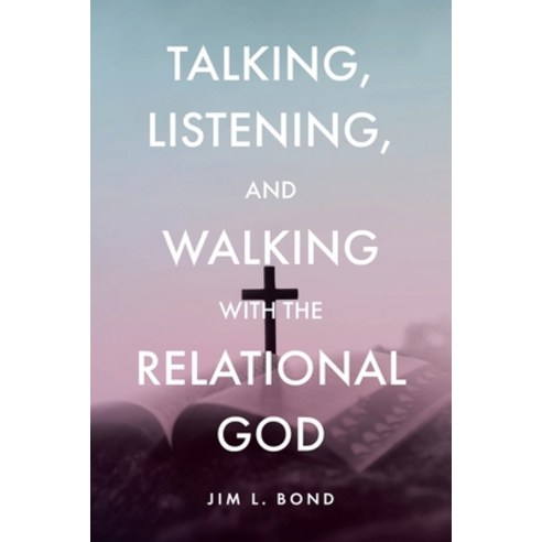 (영문도서) Talking Listening and Walking with the Relational God Paperback, Christian Faith Publishing, English, 9798892435932