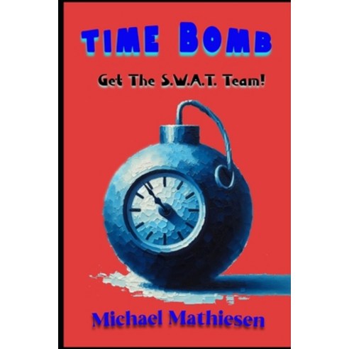 (영문도서) Time Bomb: Get The S.W.A.T. Team! Paperback, Independently Published, English, 9798880066285
