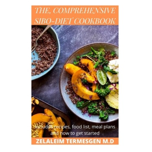 The Comprehensive Sibo-Diet Coobook: Includes recipes food list meal plans and how to get started Paperback, Independently Published