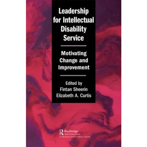 Leadership for Intellectual Disability Service: Motivating Change and Improvement Hardcover, Productivity Press, English, 9780815390848