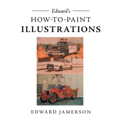 (영문도서) Edward''s How To Paint Illustrations Paperback, Page Publishing, English, 9781662444883