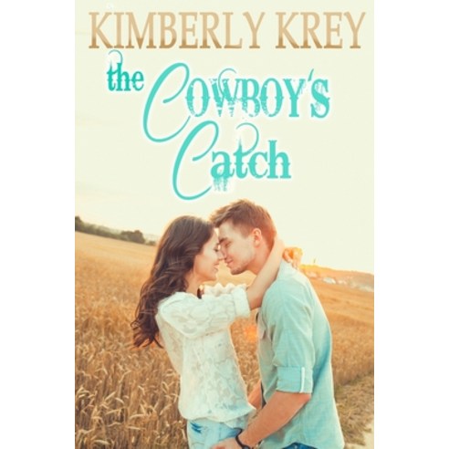 (영문도서) The Cowboy''s Catch: A Fun Faith-Based Cowboy Romance Paperback, Independently Published, English, 9798715725578