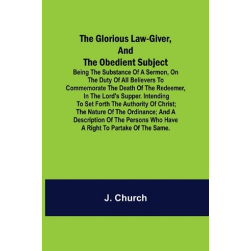 (영문도서) The Glorious Law-Giver and the Obedient Subject; Being the Substance of a Sermon on the Dut... Paperback, Alpha Edition, English, 9789356014299