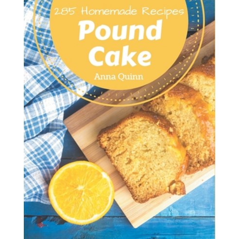 285 Homemade Pound Cake Recipes: Cook it Yourself with Pound Cake Cookbook! Paperback, Independently Published, English, 9798695513257