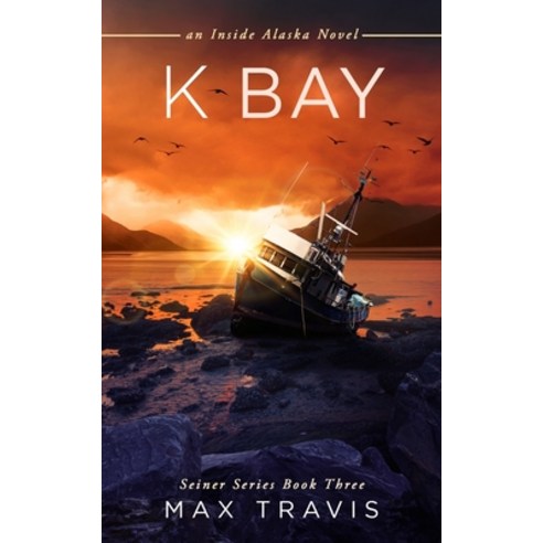 (영문도서) K Bay: An Inside Alaska Novel Paperback, English, 9798869314406