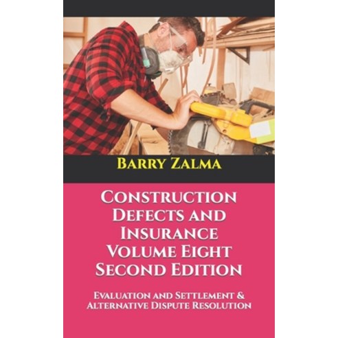 (영문도서) Construction Defects and Insurance Volume Eight Second Edition: Evaluation and Settlement & A... Paperback, Independently Published, English, 9798423172077