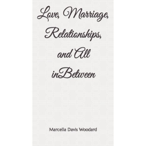 (영문도서) Love Marriage Relationships and All inBetween Paperback, Independently Published, English, 9798358636170