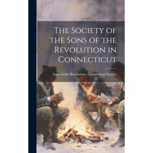 (영문도서) The Society of the Sons of the Revolution in Connecticut Hardcover, Legare Street Press, English, 9781019872949