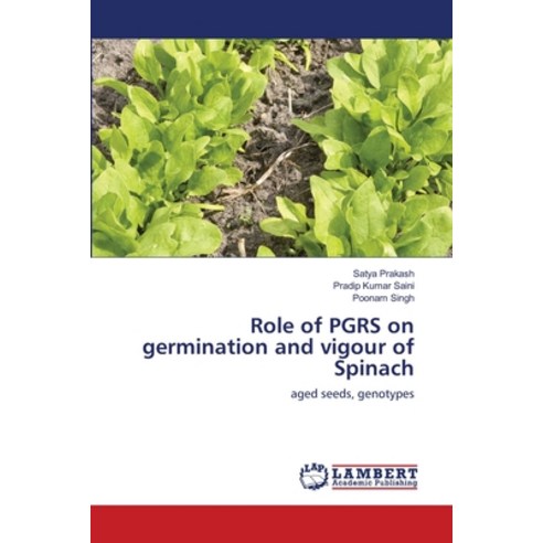Role of PGRS on germination and vigour of Spinach Paperback, LAP Lambert Academic Publis..., English, 9786202799003