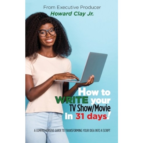 (영문도서) How to write your TV Show/Movie in 31 days! Paperback, Howard Clay Films, English, 9798869211231