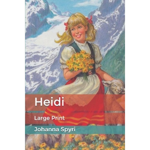 Heidi: Large Print Paperback, Independently Published