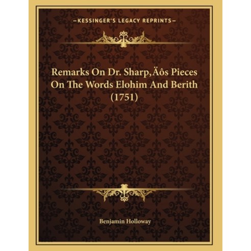 Remarks On Dr. Sharp''s Pieces On The Words Elohim And Berith (1751) Paperback, Kessinger Publishing, English, 9781166144906