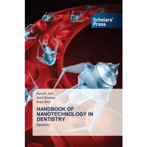 Handbook of Nanotechnology in Dentistry Paperback, Scholars'' Press, English, 9786138948568