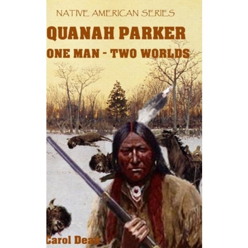 (영문도서) Quanah Parker: One Man - Two Worlds (Hardback) Hardcover, Lulu.com, English, 9781008999800