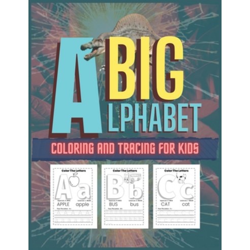 Big Alphabet Coloring And Tracing For Kids: Fun with Dinosaurs First ABC coloring activity book for ... Paperback, Independently Published, English, 9798586998347