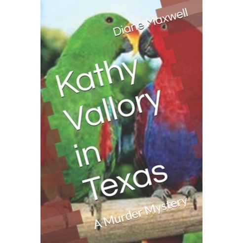 (영문도서) Kathy Vallory in Texas: A Murder Mystery Paperback, Independently Published, English, 9798329251869