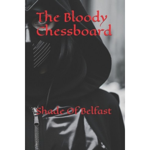 (영문도서) The Bloody Chessboard: Shade Of Belfast Paperback, Independently Published, English, 9798877754881