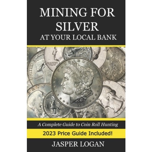 (영문도서) Mining for Silver at Your Local Bank: A Complete Guide to Coin Roll Hunting Paperback, Independently Published, English, 9798393144241