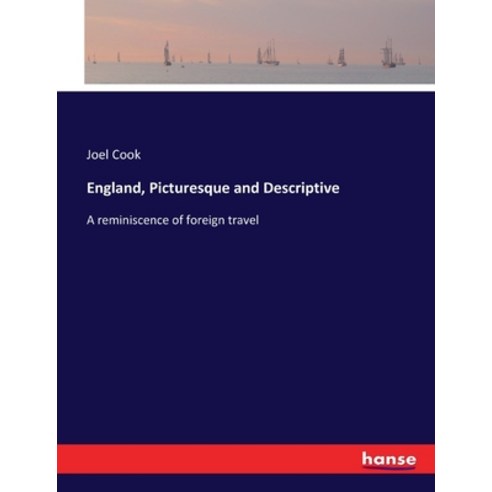 (영문도서) England Picturesque and Descriptive: A reminiscence of foreign travel Paperback, Hansebooks, English, 9783337315177