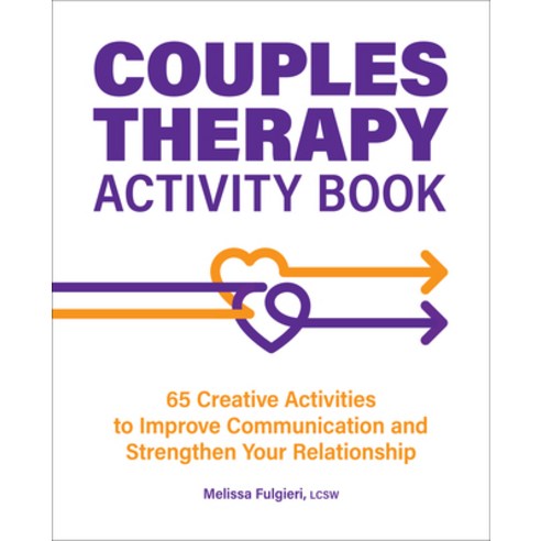 (영문도서) Couples Therapy Activity Book: 65 Creative Activities to Improve Communication and Strengthen... Paperback, Rockridge Press, English, 9781685391720