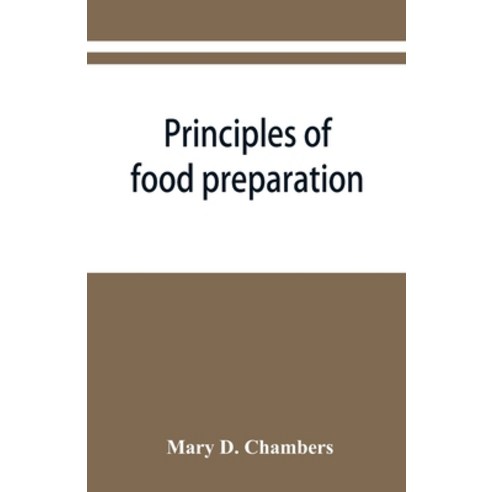 (영문도서) Principles of food preparation; a manual for students of home economics Paperback, Alpha Edition, English, 9789353868079