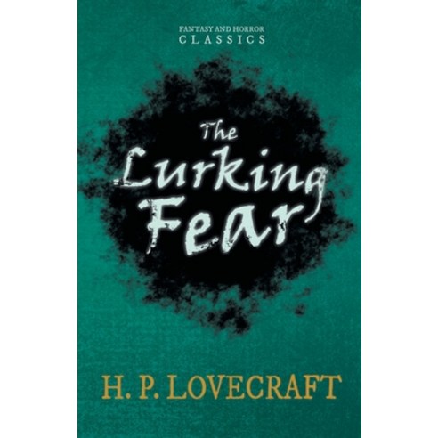 The Lurking Fear (Fantasy and Horror Classics): With a Dedication by George Henry Weiss Paperback, Fantasy and Horror Classics