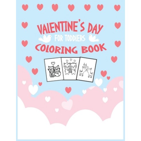 Valentine''s Day Coloring Book for Toddlers: cute animals celebrating Valentine''s Day for little hand... Paperback, Independently Published, English, 9798593270030